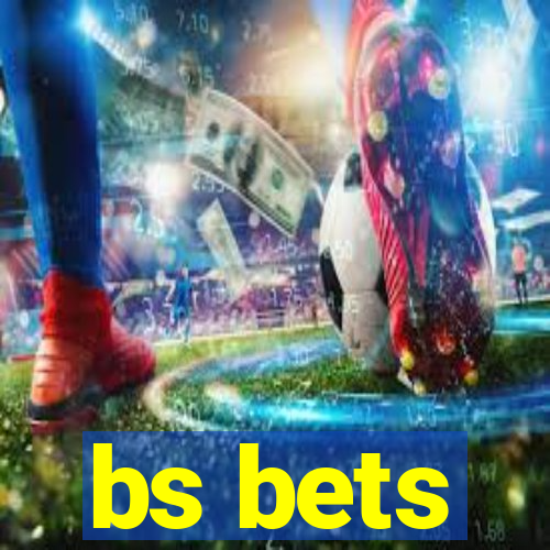 bs bets